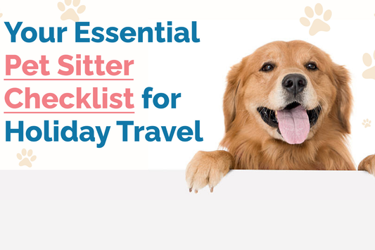 Essential Pet Sitter Checklist for Holiday Travel